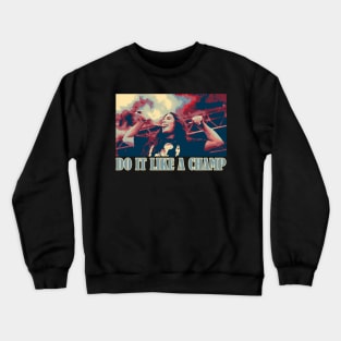 Do it like a champ Crewneck Sweatshirt